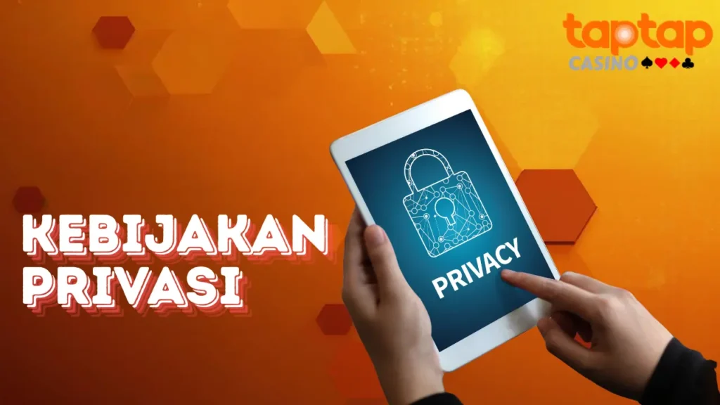 Taptap Casino - Kebijakan Privasi